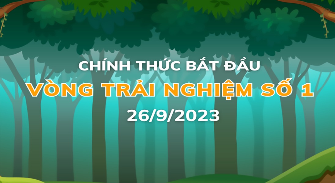 VÒNG TRẢI NGHIỆM SỐ 1 CỦA SÂN CHƠI CHÍNH THỨC BẮT ĐẦU