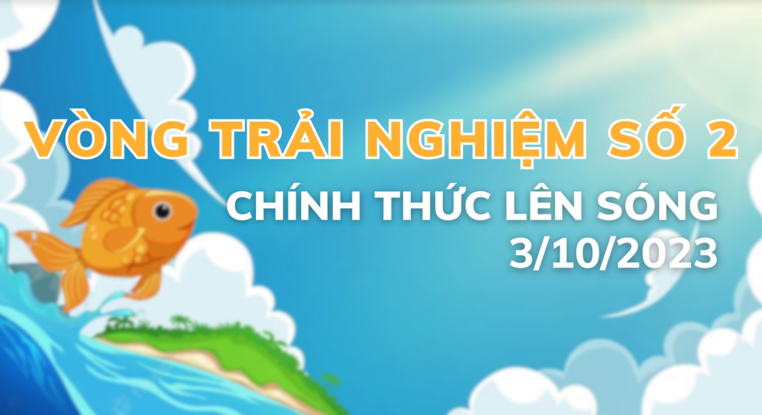 CHÍNH THỨC MỞ VÒNG TRẢI NGHIỆM SỐ 2 🔥