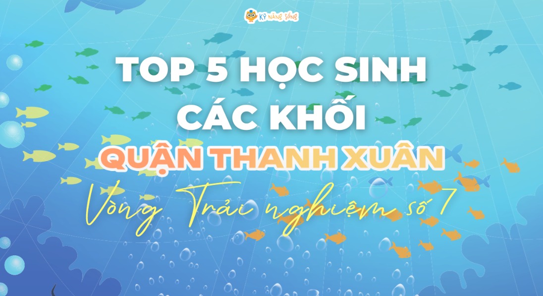 QUẬN THANH XUÂN: TÔN VINH TOP 5 HỌC SINH ĐIỂM CAO CÁC KHỐI - VTN SỐ 7